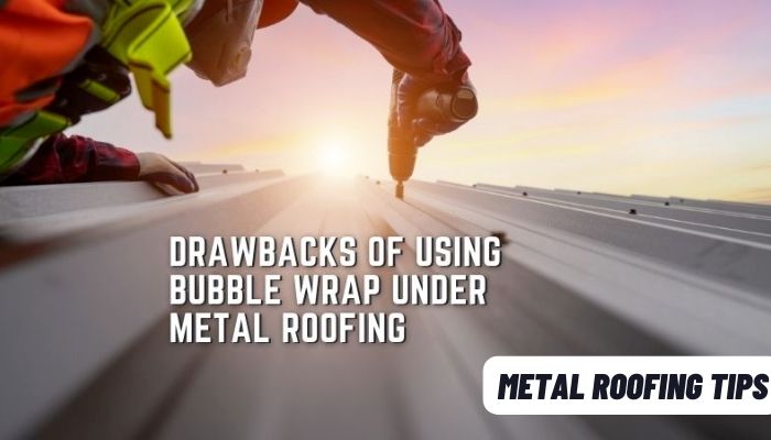 Why Do They Put Bubble Wrap Under Metal Roofing 3