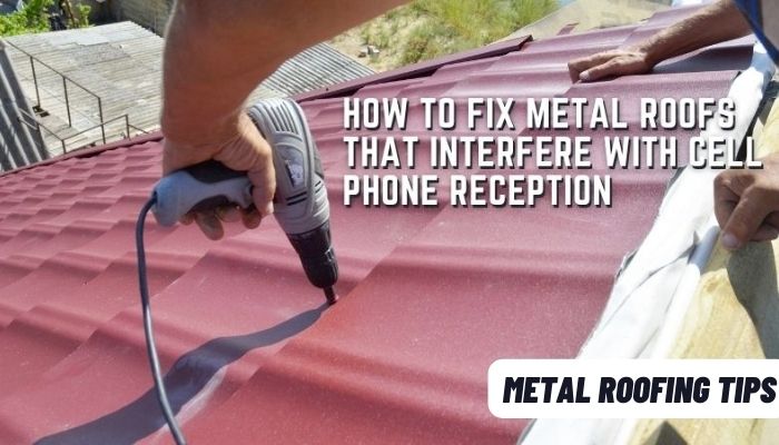 Why Do Metal Roofs Interfere With Cell Phone Reception 1