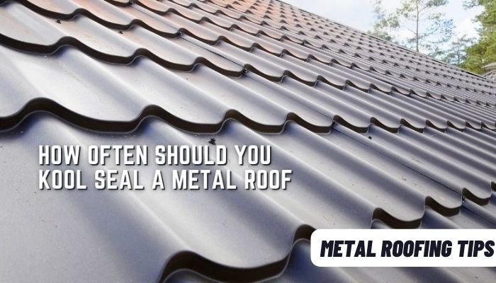 Why Do You Kool Seal a Metal Roof 3