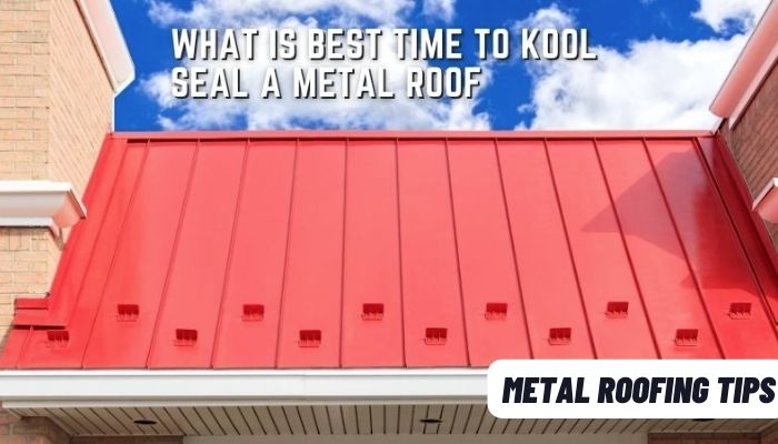 Why Do You Kool Seal a Metal Roof 2