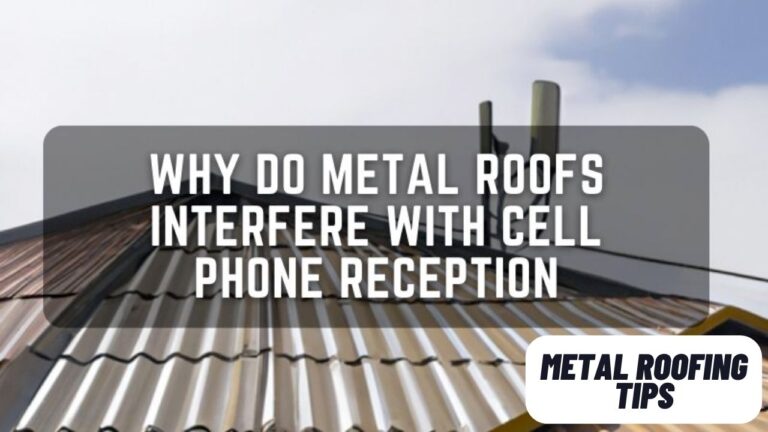 Why Do Metal Roofs Interfere With Cell Phone Reception